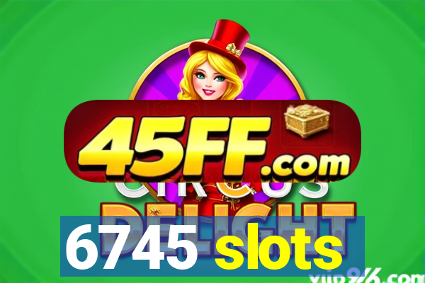 6745 slots